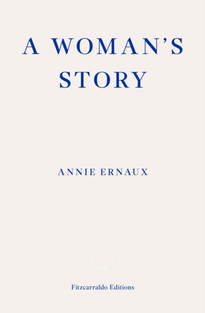 Produktbild: A Woman's Story - WINNER OF THE 2022 NOBEL PRIZE IN LITERATURE | Annie Ernaux