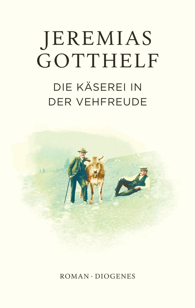 Produktbild: Die Käserei in der Vehfreude | Jeremias Gotthelf, Philipp Theisohn
