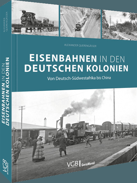 Produktbild: Eisenbahnen in den deutschen Kolonien | Alexander Querengässer