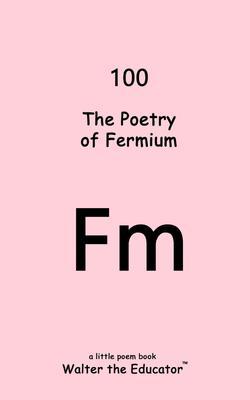 Produktbild: The Poetry of Fermium | Walter the Educator