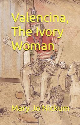 Produktbild: Valencina, The Ivory Woman | Mary Jo Nickum
