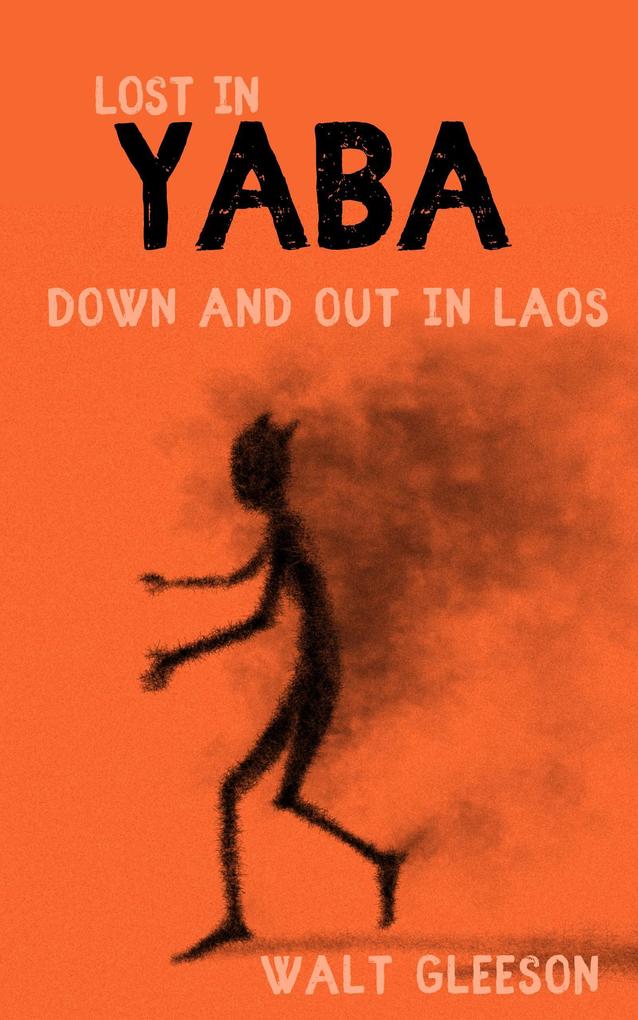 Produktbild: Lost in Yaba: Down and Out in Laos | Walt Gleeson
