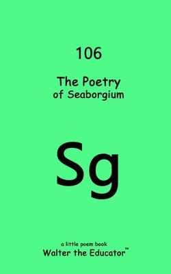 Produktbild: The Poetry of Seaborgium | Walter the Educator
