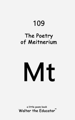 Produktbild: The Poetry of Meitnerium | Walter the Educator