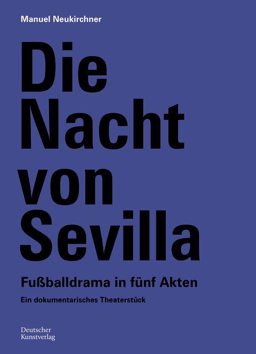 Produktbild: Die Nacht von Sevilla. Fußballdrama in 5 Akten | Manuel Neukirchner