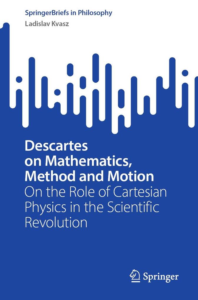 Produktbild: Descartes on Mathematics, Method and Motion | Ladislav Kvasz