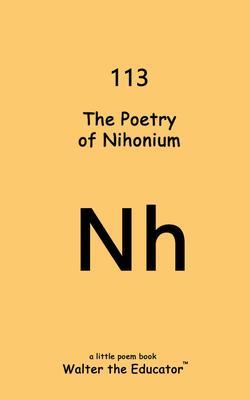 Produktbild: The Poetry of Nihonium | Walter the Educator