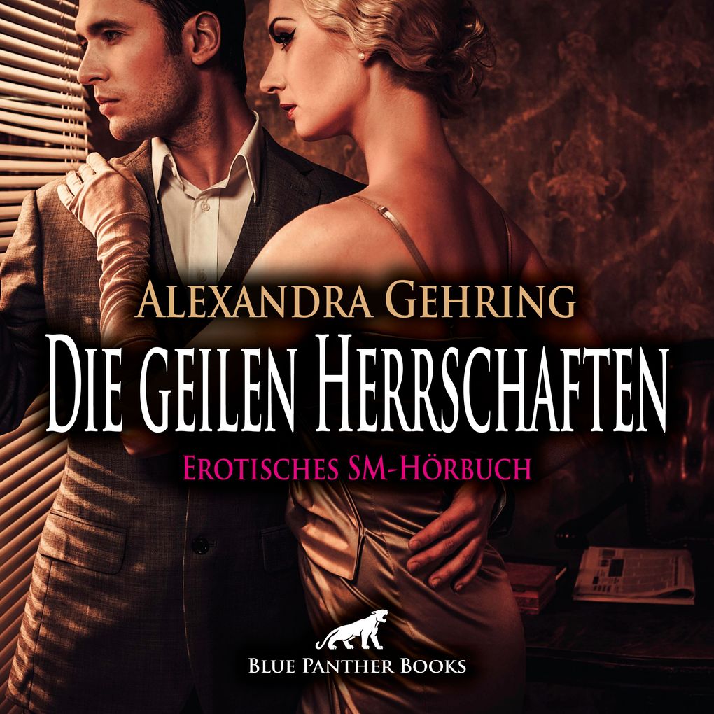 Produktbild: Die geilen Herrschaften / Erotik SM-Audio Story / Erotisches SM-Hörbuch | Alexandra Gehring