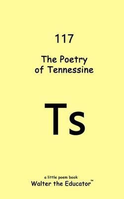 Produktbild: The Poetry of Tennessine | Walter the Educator