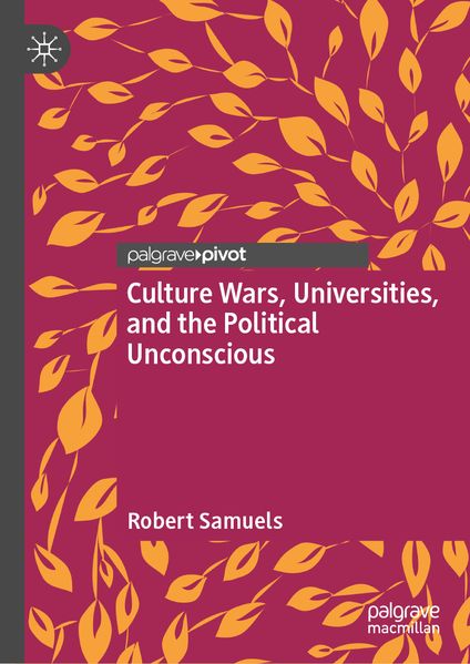 Produktbild: Culture Wars, Universities, and the Political Unconscious | Robert Samuels