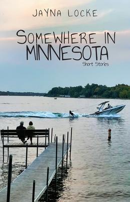 Produktbild: Somewhere in Minnesota; Short Stories | Jayna Locke
