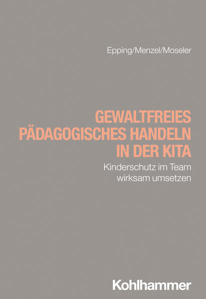 Produktbild: Gewaltfreies pädagogisches Handeln in der Kita | Dennis Epping, Martin Menzel, Sophia Moseler