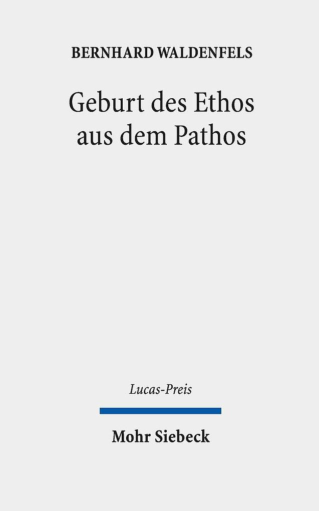 Produktbild: Geburt des Ethos aus dem Pathos | Bernhard Waldenfels