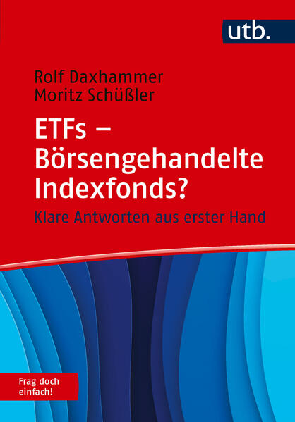 Produktbild: ETFs - Börsengehandelte Indexfonds? Frag doch einfach! | Rolf J. Daxhammer, Moritz Schüßler