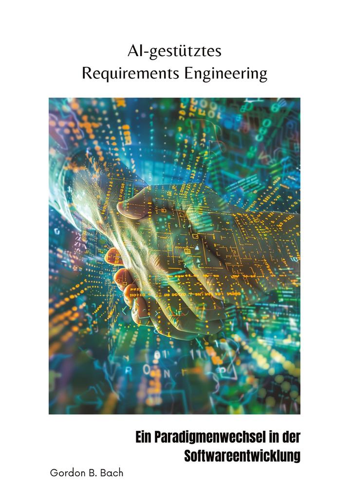 Produktbild: AI-gestütztes Requirements Engineering | Gordon B. Bach