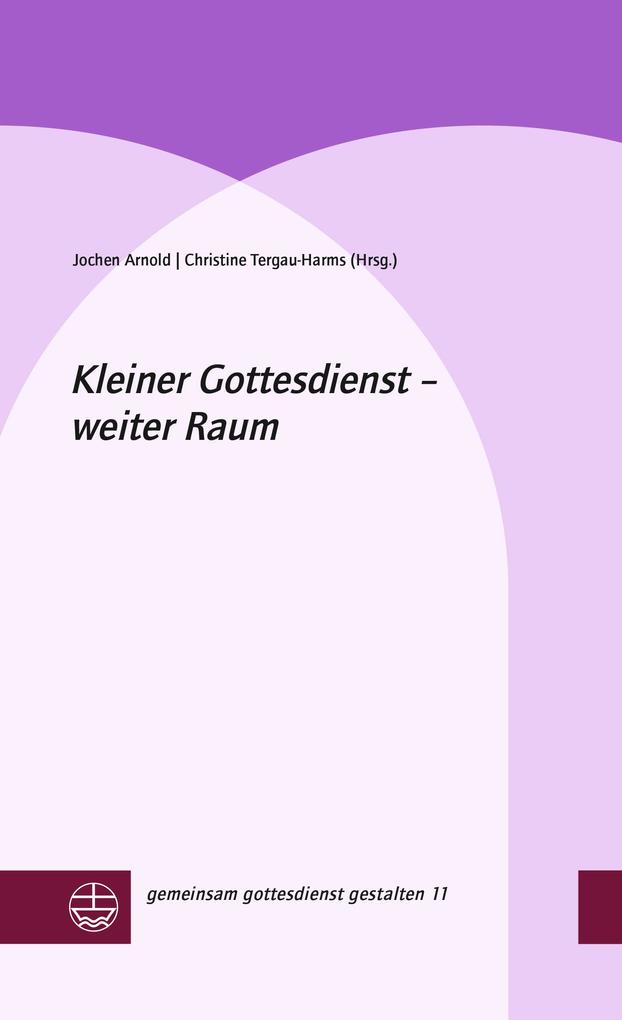 Produktbild: Kleiner Gottesdienst - weiter Raum | Jochen Arnold