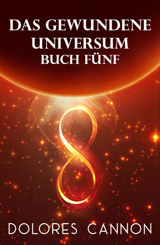 Produktbild: Das Gewundene Universum Buch Fünf | Dolores Cannon