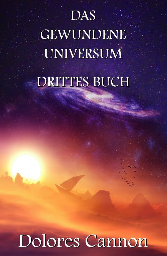 Produktbild: Das Gewundene Universum Drittes Buch | Dolores Cannon