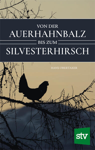 Produktbild: Von der Auerhahnbalz bis zum Silvesterhirsch | Hans Obertaxer