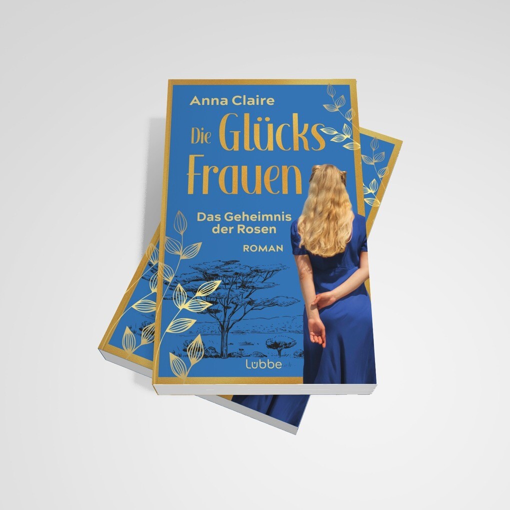 Weitere Ansicht: Die Glücksfrauen - Das Geheimnis der Rosen | Anna Claire