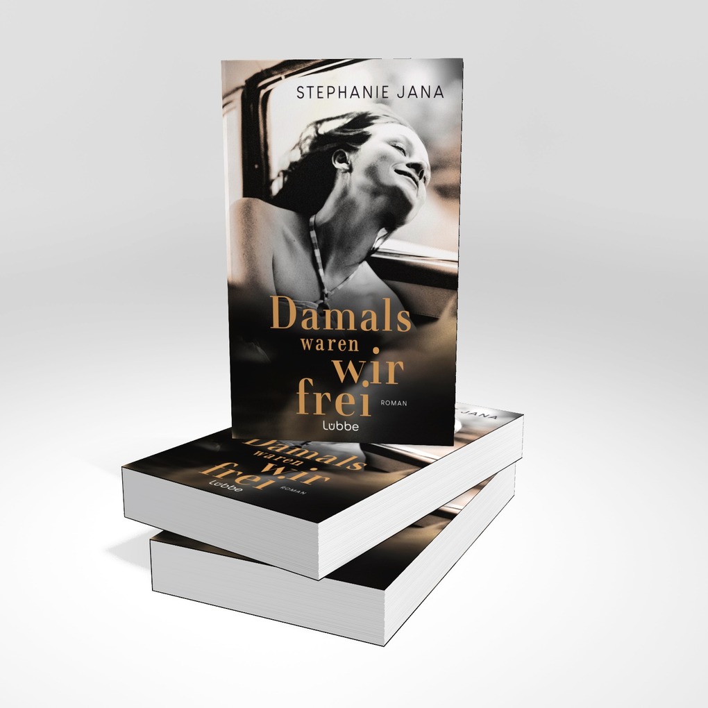 Weitere Ansicht: Damals waren wir frei | Stephanie Jana