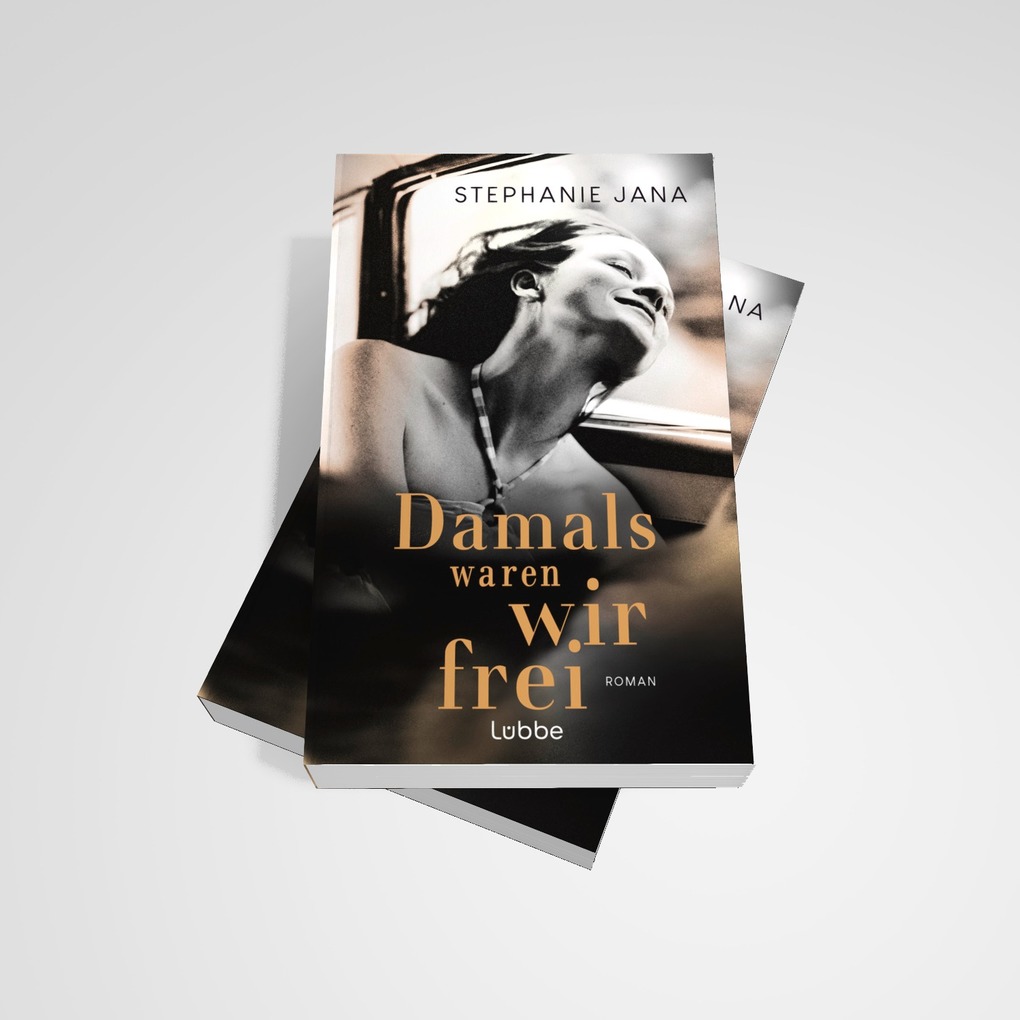 Weitere Ansicht: Damals waren wir frei | Stephanie Jana