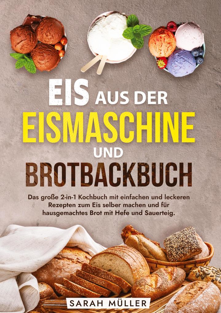 Produktbild: Eis aus der Eismaschine und Brotbackbuch | Sarah Müller