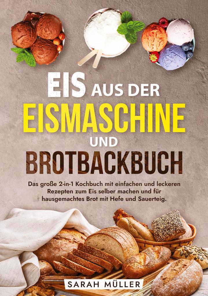 Produktbild: Eis aus der Eismaschine und Brotbackbuch | Sarah Müller