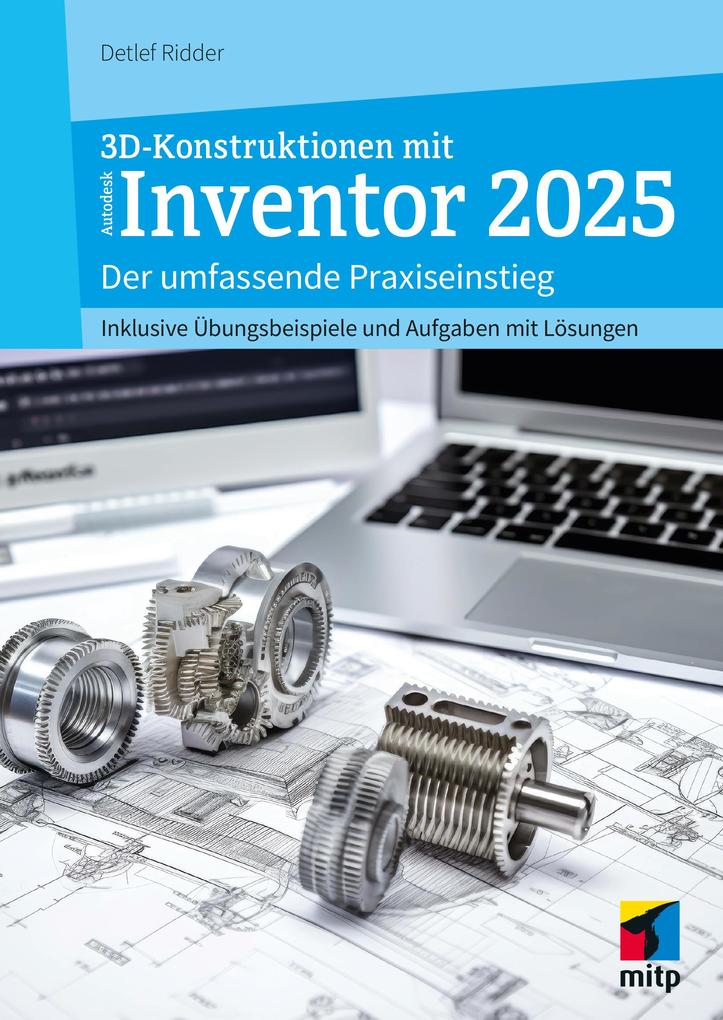 Produktbild: 3D-Konstruktionen mit Autodesk Inventor 2025 | Detlef Ridder