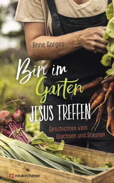 Produktbild: Bin im Garten - Jesus treffen | Anne Gorges