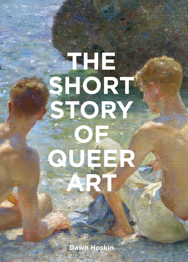 Produktbild: The Short Story of Queer Art | Dawn Hoskin