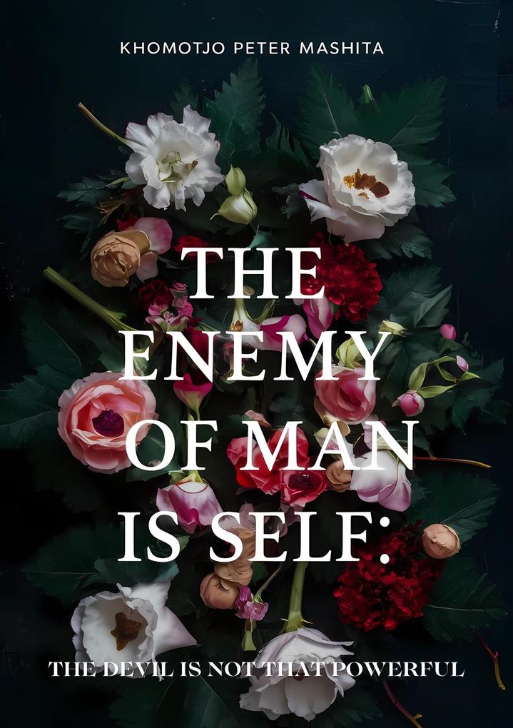 Produktbild: The Enemy of Man is Self: The Devil is Not That Powerful | Khomotjo Peter Mashita