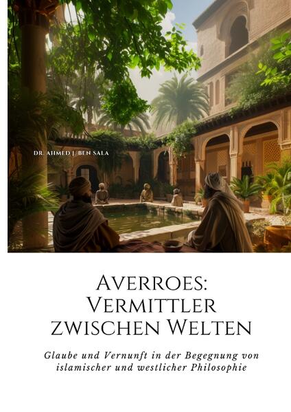 Produktbild: Averroes: Vermittler zwischen Welten | Ahmed J. Ben Sala