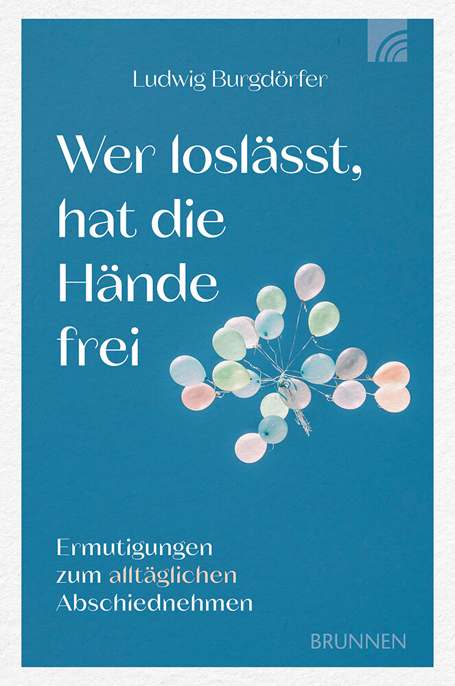 Produktbild: Wer loslässt, hat die Hände frei | Ludwig Burgdörfer