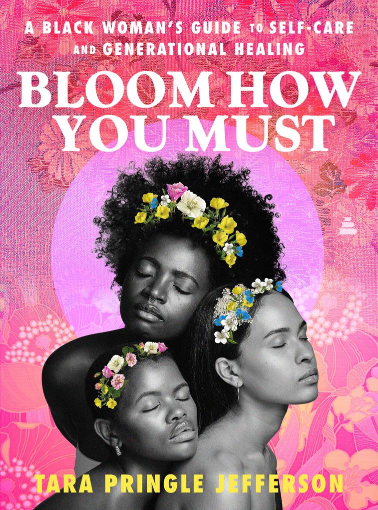 Produktbild: Bloom How You Must | Tara Pringle Jefferson