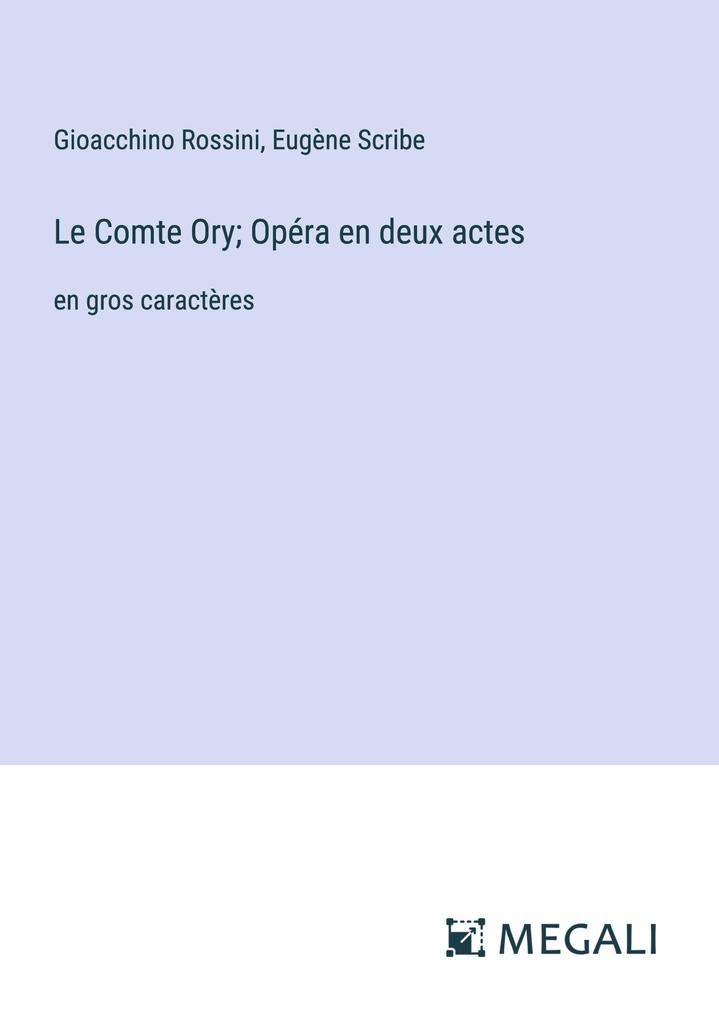 Produktbild: Le Comte Ory; Opéra en deux actes | Gioacchino Rossini, Eugène Scribe