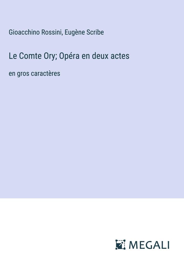 Produktbild: Le Comte Ory; Opéra en deux actes | Gioacchino Rossini, Eugène Scribe