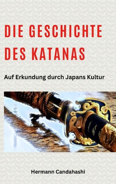 Produktbild: Die Geschichte des Katanas | Hermann Candahashi