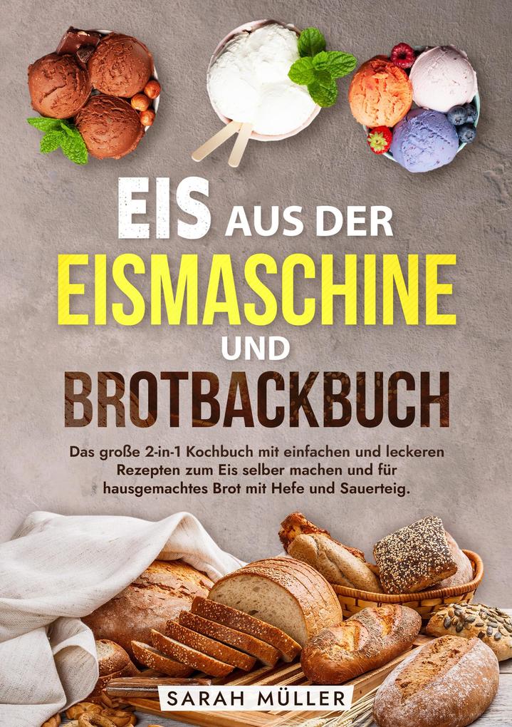 Produktbild: Eis aus der Eismaschine und Brotbackbuch | Sarah Müller