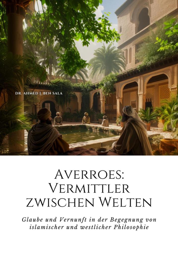 Produktbild: Averroes: Vermittler zwischen Welten | Ahmed J. Ben Sala