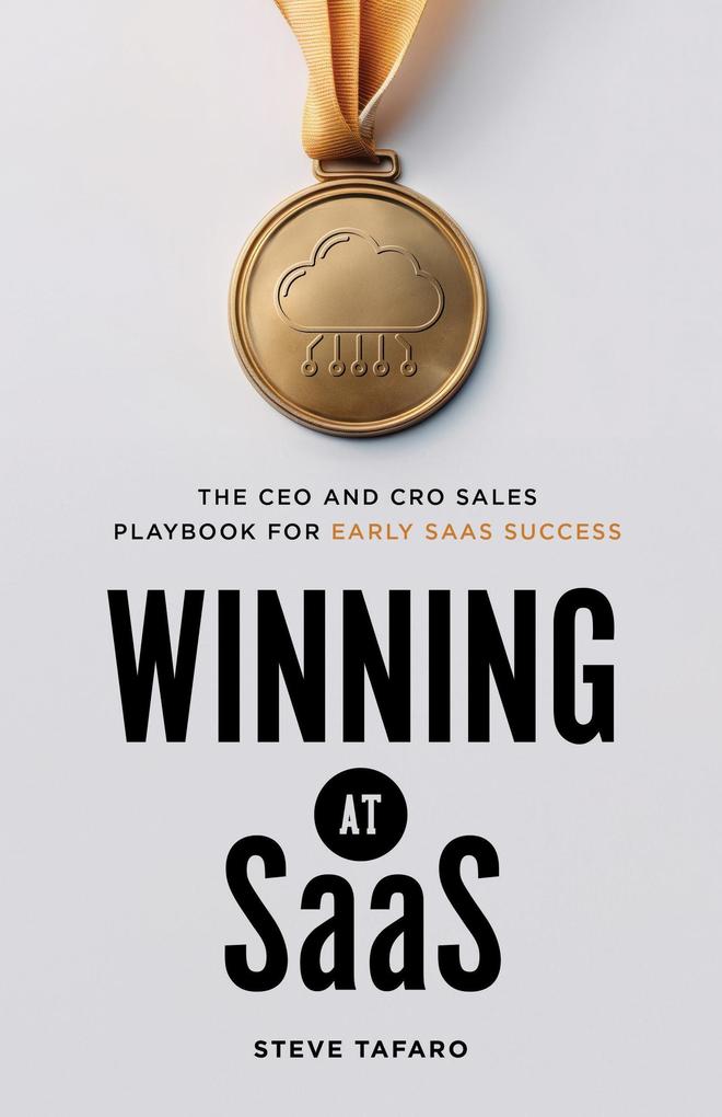 Produktbild: Winning at SaaS: The CEO and CRO Sales Playbook for Early SaaS Success | Steve Tafaro