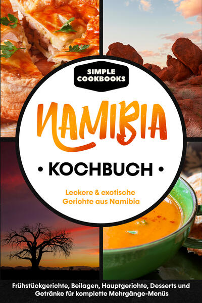 Produktbild: Namibia Kochbuch: Leckere & exotische Gerichte aus Namibia | Simple Cookbooks