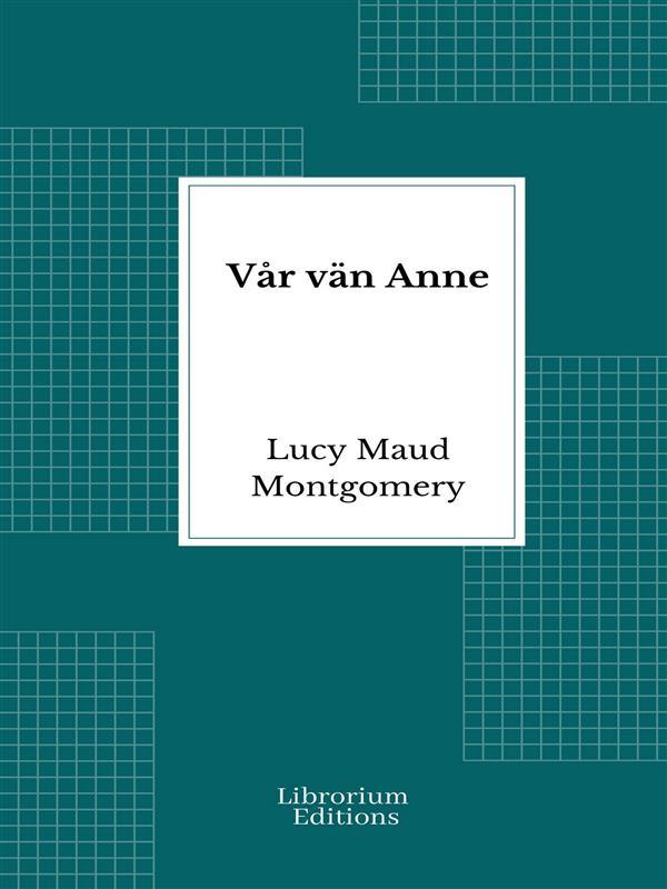 Produktbild: Vår vän Anne | Lucy Maud Montgomery