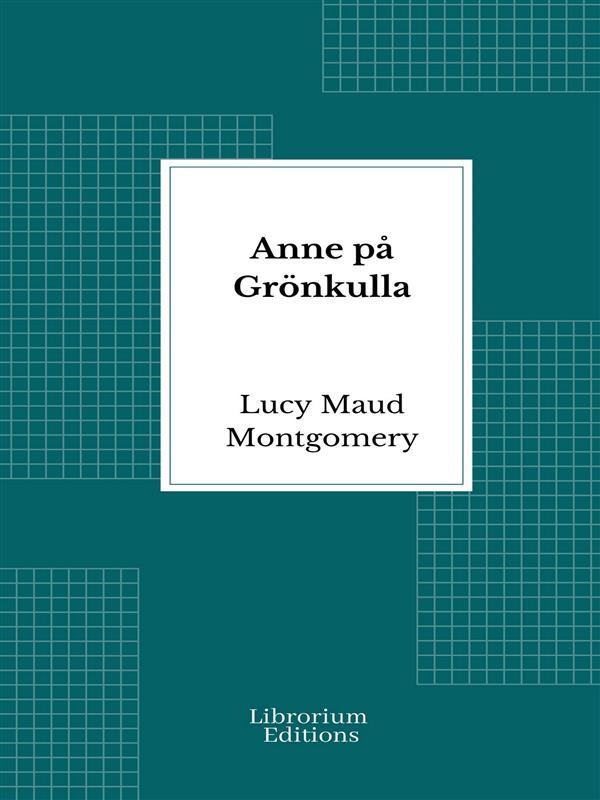 Produktbild: Anne på Grönkulla | Lucy Maud Montgomery