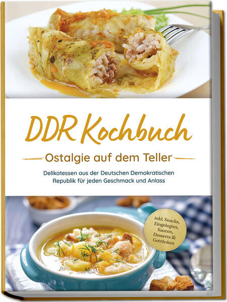 Produktbild: DDR Kochbuch: Ostalgie auf dem Teller - Delikatessen aus der Deutschen Demokratischen Republik für jeden Geschmack und Anlass - inkl. Snacks, Eingelegtes, Saucen, Desserts & Getränken | Torsten Schwarz