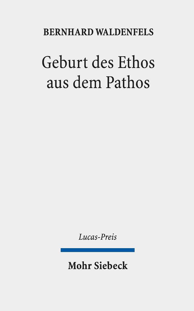 Produktbild: Geburt des Ethos aus dem Pathos | Bernhard Waldenfels