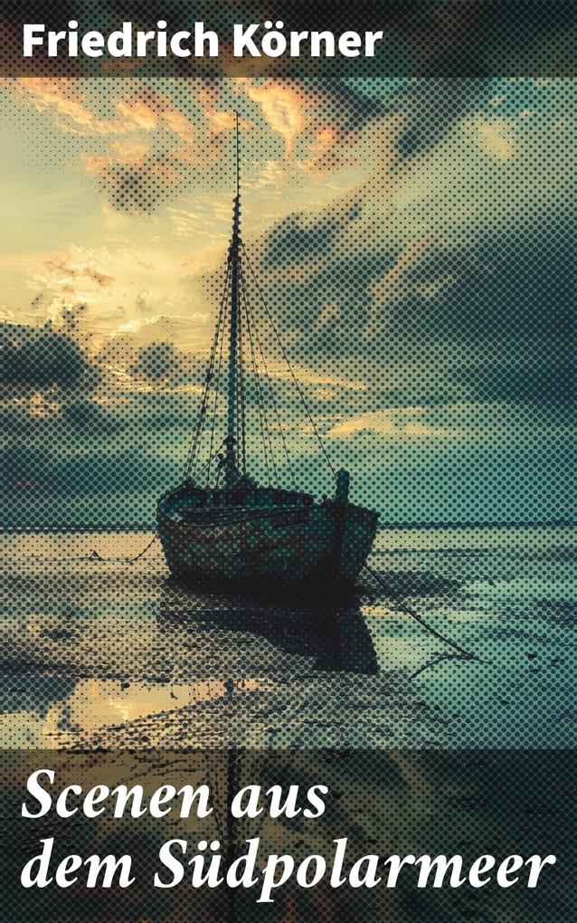 Produktbild: Scenen aus dem Südpolarmeer | Friedrich Körner