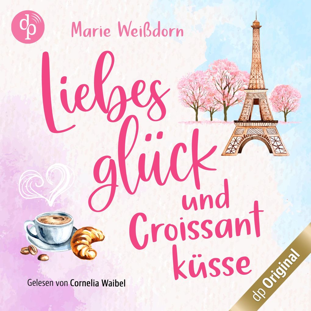Produktbild: Liebesglück und Croissantküsse | Marie Weißdorn