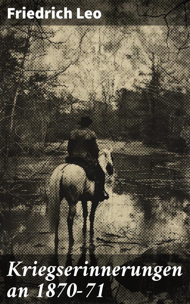 Produktbild: Kriegserinnerungen an 1870-71 | Friedrich Leo