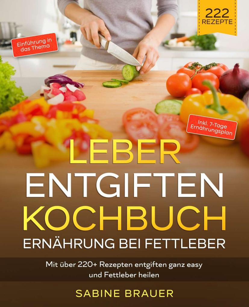 Produktbild: Leber entgiften Kochbuch - Ernährung bei Fettleber | Sabine Brauer